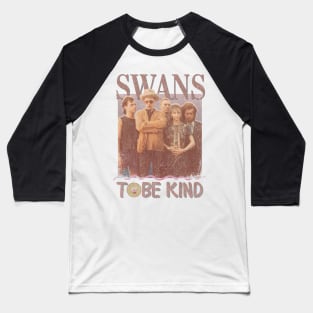 Swans Vintage 1982 // To be Kind Fan Design Artwork Baseball T-Shirt